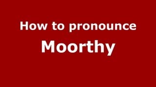How to pronounce Moorthy