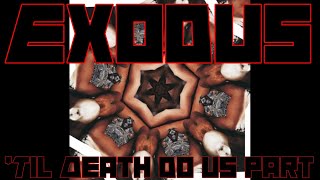 Exodus ~ &#39;Til Death Do Us Part
