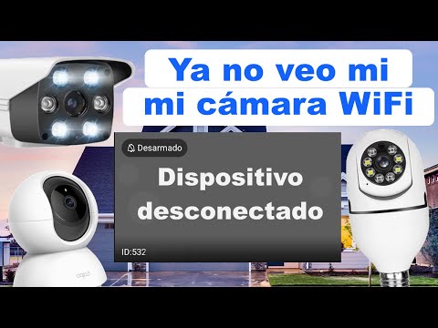 Dispositivo desconectado fuera de línea, ya no veo mi cámara wifi Recomendaciones para todas las app