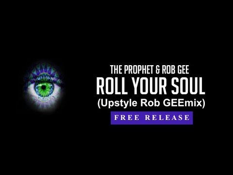 The Prophet & Rob GEE "Roll Your Soul" (Upstyle Rob GEEmix)
