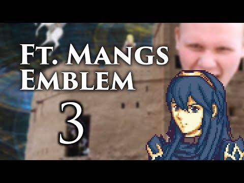 Part 3: Let's Play Ft. Mangs Emblem - "Lucina the Scrub Princess"