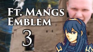Part 3: Let's Play Ft. Mangs Emblem - "Lucina the Scrub Princess"