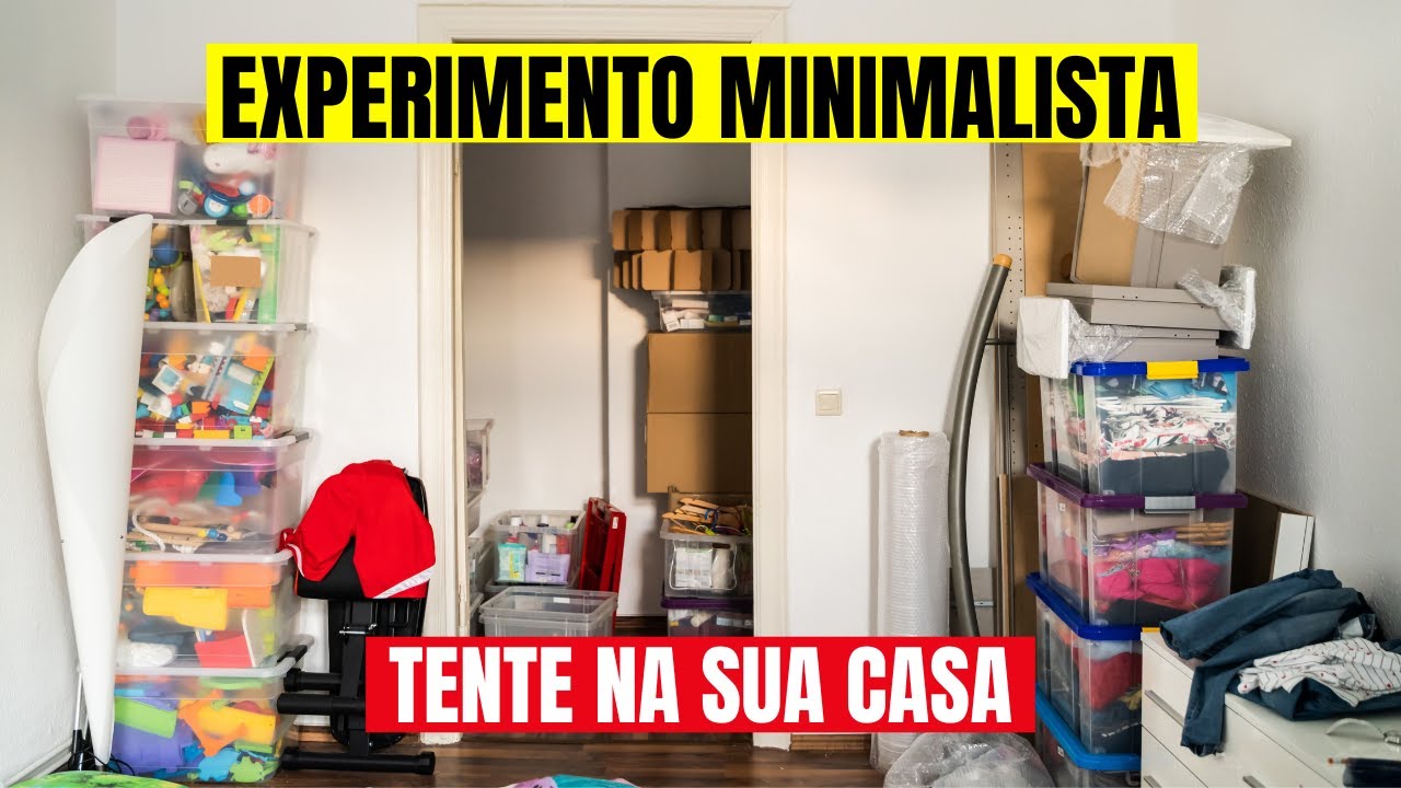 MINIMALISMO: 21 Experimentos MINIMALISTAS que transformam vidas para tentar na SUA CASA!