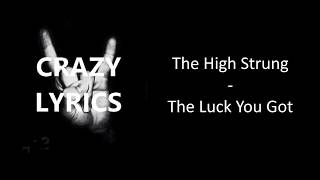 The High Strung - The Luck You Got (Shameless them) (Lyrics English French/Paroles Anglais Francais)
