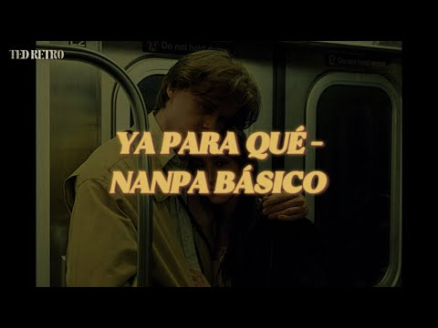 Nanpa Básico - Ya Para Qué (Letra/Lyrics)