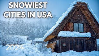 8 Snowiest Cities in the United States : Unbelievable Snowscapes!