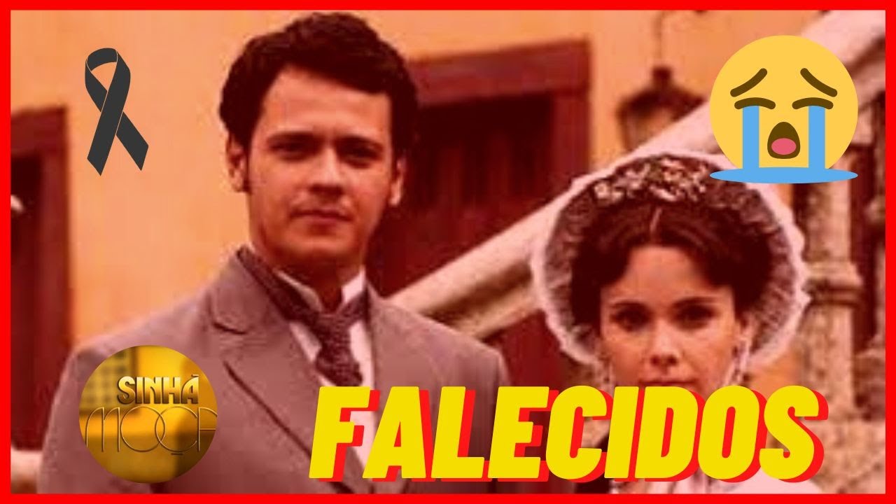 NOVO | Atores Da Novela Sinhá Moça Que Já Faleceram E Deixaram Saudades