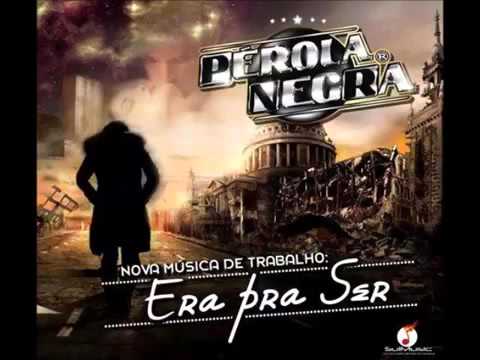 BANDA PÉROLA NEGRA - ERA PRA SER   LANÇAMENTO 2016   VIDEO ÁUDIO
