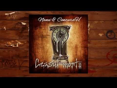 NANU` feat. CENZURAH - CEASUL MORTII