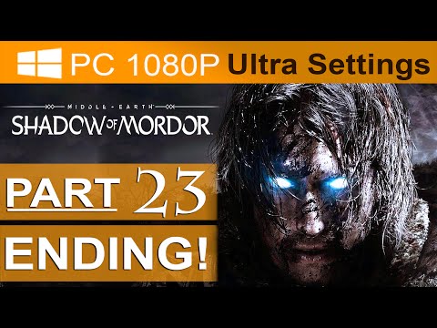 Middle Earth Shadow of Mordor ENDING Walkthrough Part 23 [1080p HD PC ULTRA Settings] Ending