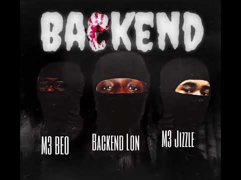 Backend - (Backend Lon,M3 Beo,M3 Jizzle)