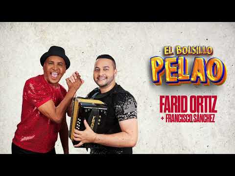 El Bolsillo Pelao - Farid Ortiz, Francisco Sánchez (Audio)