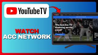 How to Watch ACC Network on YouTube TV (Full Guide) 2026!