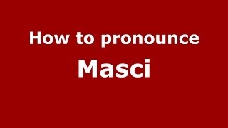 How to pronounce Masci