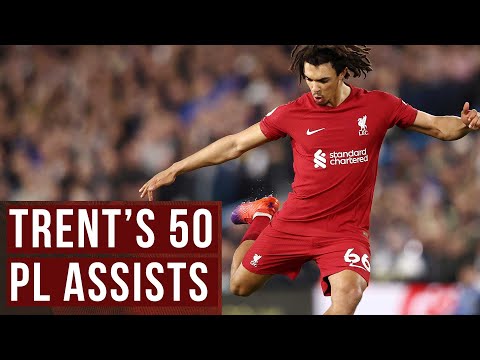 TRENT ALEXANDER-ARNOLD'S FIRST 50 PREMIER LEAGUE ASSISTS