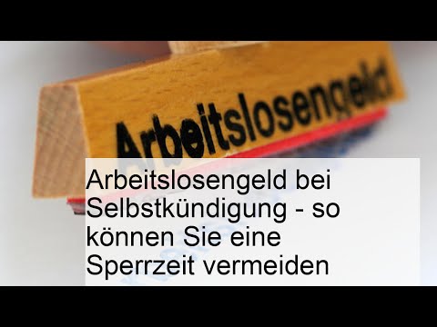Arbeitslosengeld bei Selbstkündigung - so können Sie eine Sperrzeit vermeiden