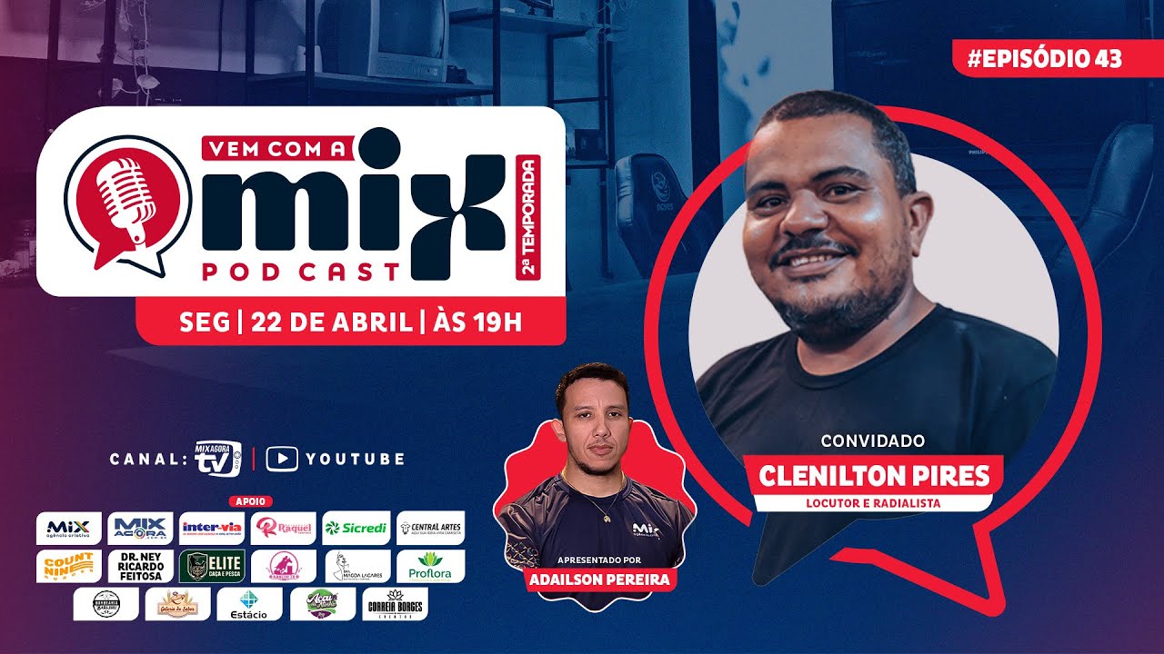 Vem com a MIX PODCAST - Clenilton Pires - #43