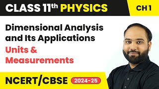 Dimensional Analysis and Its Applications - Units & Measurements | Class 11 Physics Chapter 1 | CBSE