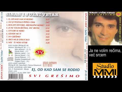 Sinan Sakic i Juzni Vetar - Ja ne volim recima, vec srcem