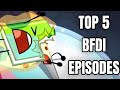 TOP 5 BEST BFDI EPISODES