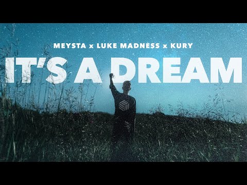 MEYSTA, Luke Madness & KURY - It's A Dream
