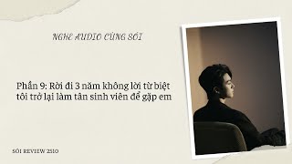 P9: Rời đi 3 năm không lời từ biệt tôi trở lại làm tân sinh viên để gặp em -SÓI REVIEW 2510