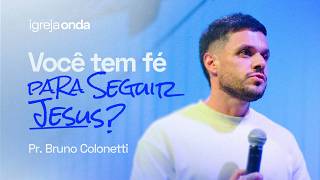 O ENCONTRO QUE NOS FAZ ENXERGAR | Pr. Bruno Colonetti | ONDE ESTÁ DEUS?