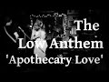 The Low Anthem - 'Apothecary Love'
