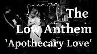 The Low Anthem - 'Apothecary Love'