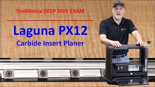 Laguna PX12 Portable Carbide Insert Planer Deep Dive Exam