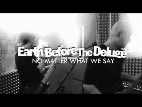No Matter What We Say (LIVE) by Earth Before The Deluge