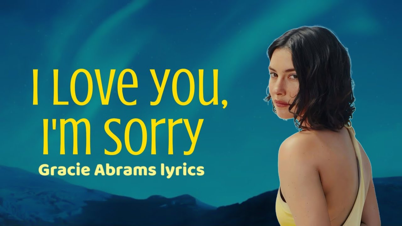 I love you, I'm sorry - Gracie Abrams | (Acapella lyrics)
