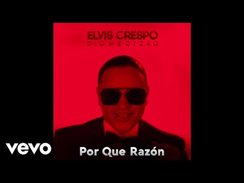Elvis Crespo - Por Que Razón (Audio Oficial)