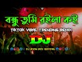 Bondhu Tumi Royla Koy – Dj | TikTok Trending | Viral Trance Remix | বন্ধু তুমি রইলা কই |