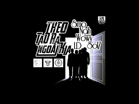 Theo Tao Ra Ngoài Kia - SMO ft. Sol7, SouthGanZ ( Wowy , Nah , LD )