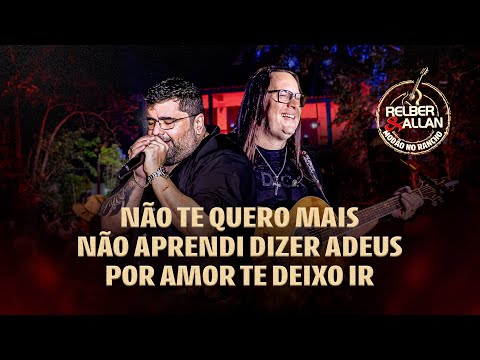 Relber e Allan - Não te quero mais/ Não aprendi dizer Adeus/ Por amor te deixo - #ModãoNoRancho
