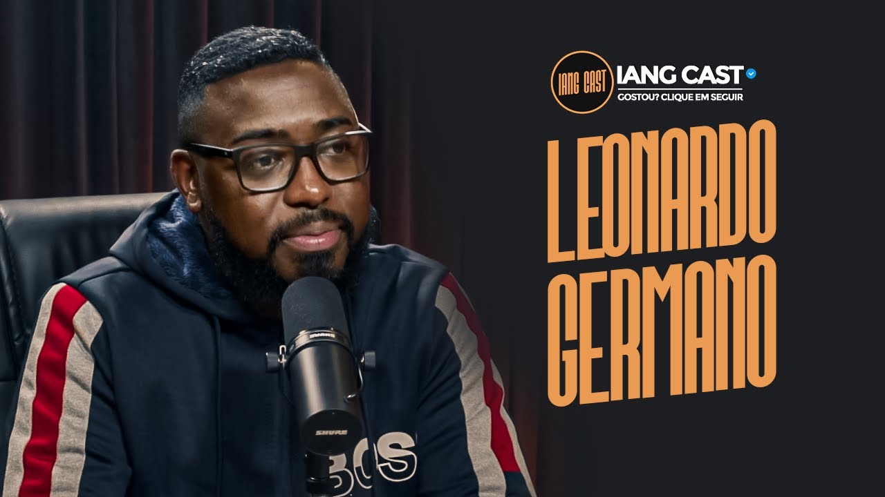 A MELHOR ENTREVISTA SOBRE RELACIONAMENTO LEONARDO GERMANO NO IANG CAST #25