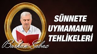 Dr. Burhan SABAZ(Kısa) - Sünnete uymamanın tehlikeleri
