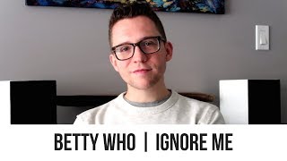 Betty Who - Ignore Me | Review