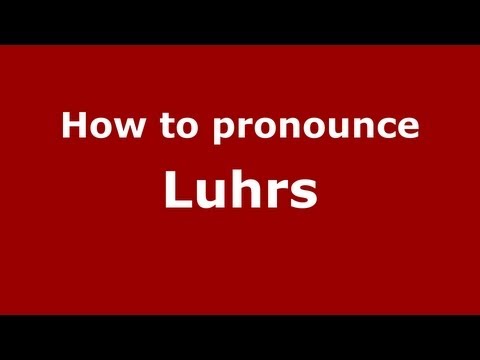 How to pronounce Luhrs