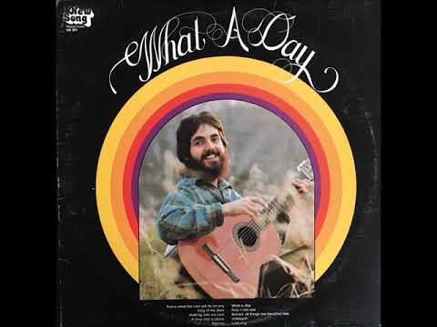 Phil Keaggy - "What A Day" [FULL ALBUM, 1973, Christian Soft Rock]