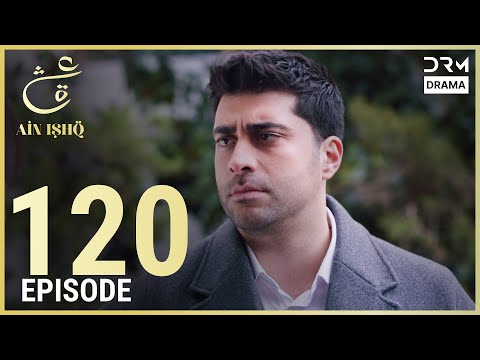 Turkish Drama in Urdu | Ain Ishq | Episode 120 | One Love | UD1O