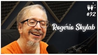 ROGÉRIO SKYLAB - Flow Podcast #92