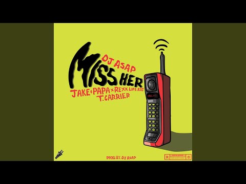 Miss Her (feat. Jake & Papa, Rexx Life Raj & T. Carriér)