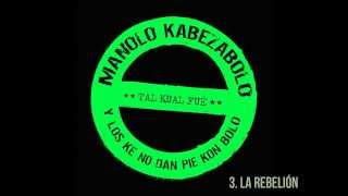 Manolo Kabezabolo (Tal kual fue) - 3. La rebelión