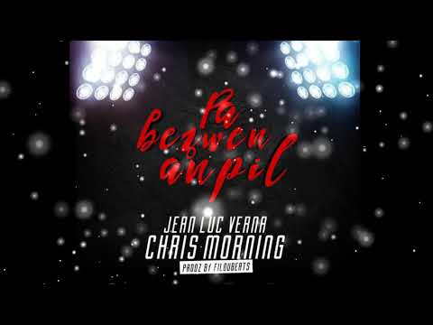 Pa Bezwen Anpil - Jean Luc Verna X Chris Morning (Prodz.By FilouBeats) [Official Audio]