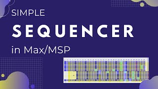 Simple Sequencer in Max