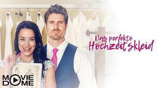 Das perfekte Hochzeitskleid - wunderschöner Liebesfilm - Ganzer Film bei Moviedome