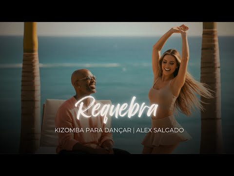 Requebra – Kizomba 2025 | Música Original Romântica e Sensual | Alex Salgado Music 