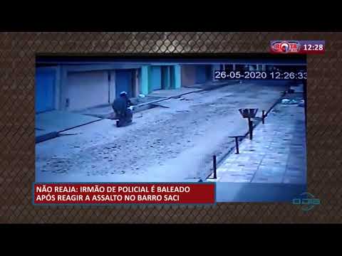 IrmaÌƒo de policial eÌ baleado apoÌs reagir a assalto no bairro Saci (28 05 20)
